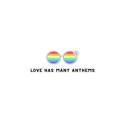 LOVE HAS MANY ANTHEMS - Bubble-free stickers