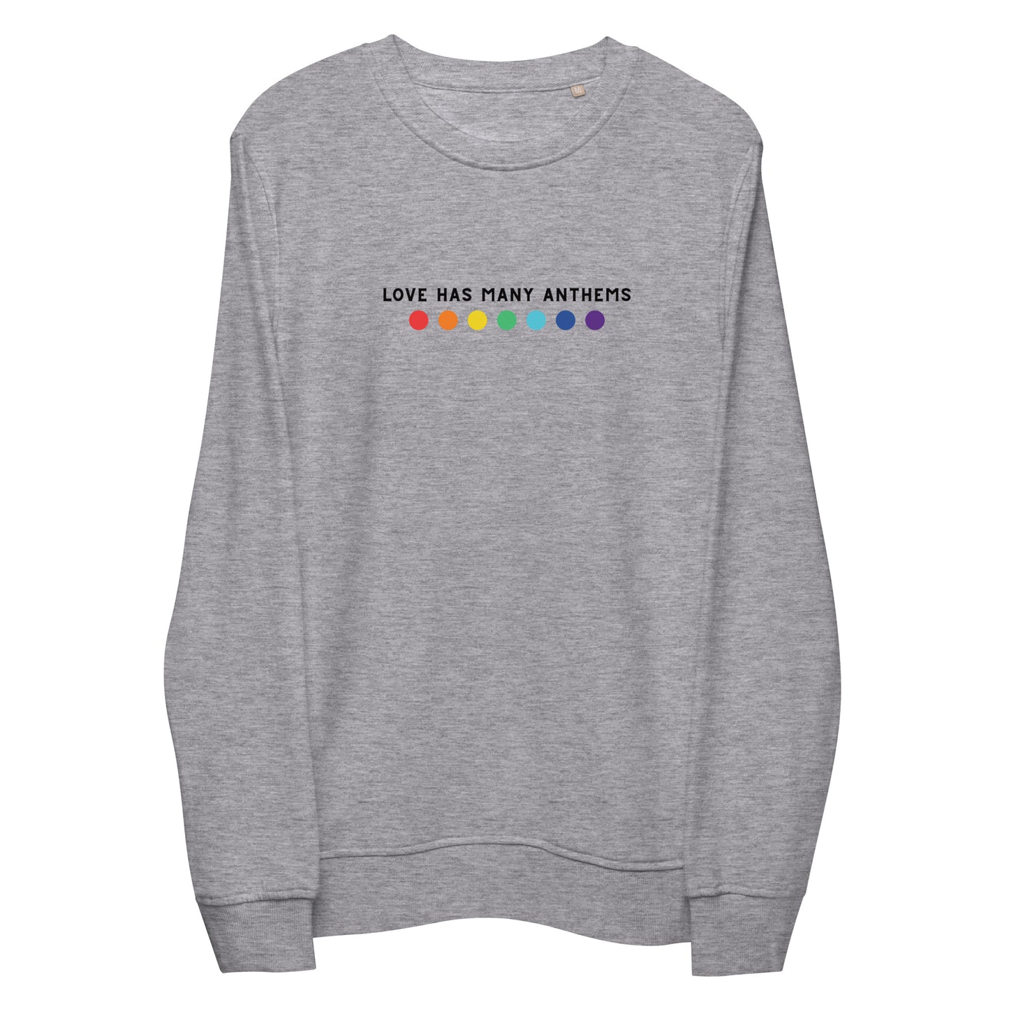 organic sweatshirt - LOVE HAS MANY ANTHEMS