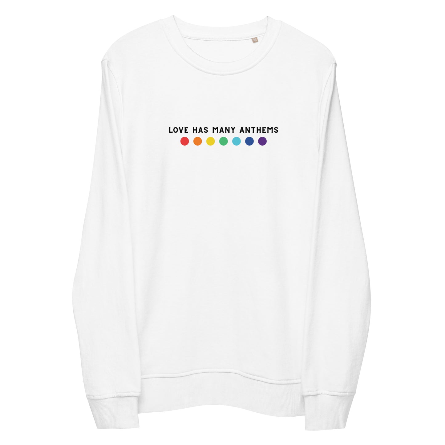 organic sweatshirt - LOVE HAS MANY ANTHEMS