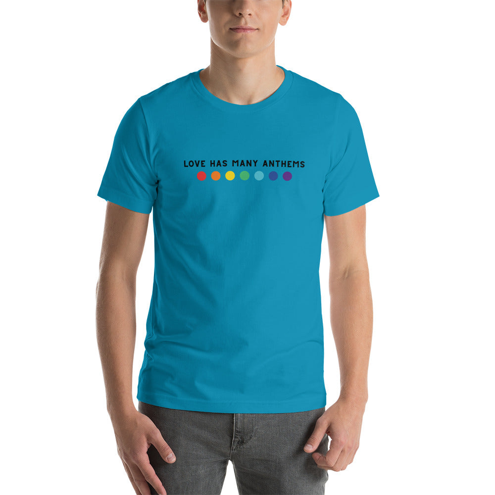 LOVE HAS MANY ANTHEMS - t-shirt