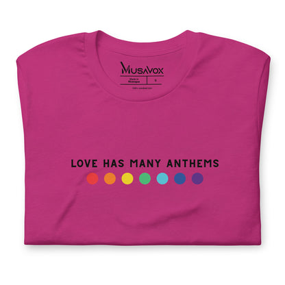 LOVE HAS MANY ANTHEMS - t-shirt