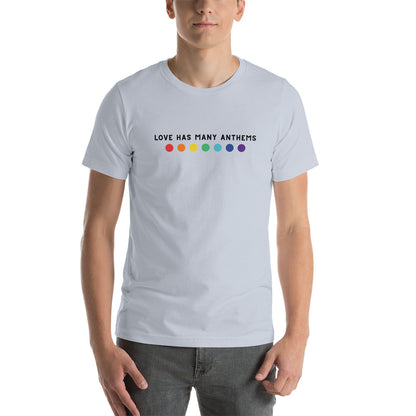 LOVE HAS MANY ANTHEMS - t-shirt