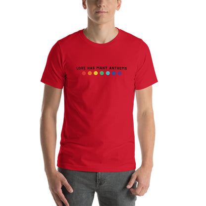 LOVE HAS MANY ANTHEMS - t-shirt