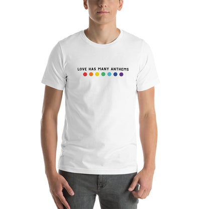 LOVE HAS MANY ANTHEMS - t-shirt