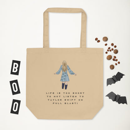 Eco Tote Bag - LIFE IS TOO SHORT TO NOT LISTEN TO TAYLOR SWIFT ON FULL BLAST