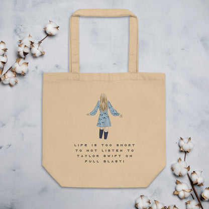 Eco Tote Bag - LIFE IS TOO SHORT TO NOT LISTEN TO TAYLOR SWIFT ON FULL BLAST