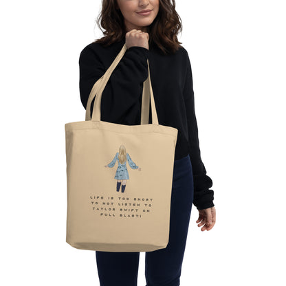 Eco Tote Bag - LIFE IS TOO SHORT TO NOT LISTEN TO TAYLOR SWIFT ON FULL BLAST