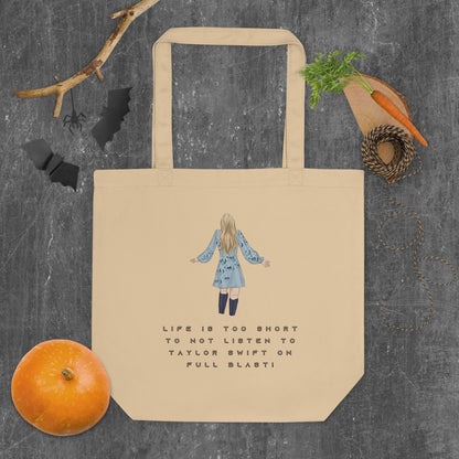 Eco Tote Bag - LIFE IS TOO SHORT TO NOT LISTEN TO TAYLOR SWIFT ON FULL BLAST